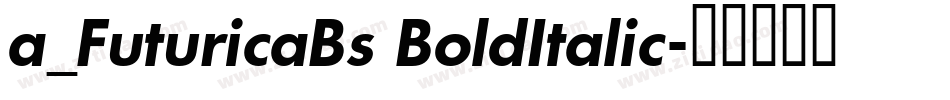 a_FuturicaBs BoldItalic字体转换